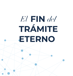 El fin del trámite eterno